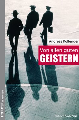 Andreas Kollender: Von allen guten Geistern, Pendragon 2017