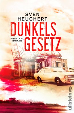 Sven Heuchert: Dunkels Gesetz, Ullstein Verlag 2017