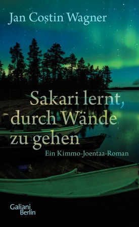 Jan Costin Wagner: Sakari lernt, durch Wände zu gehen, Galiani Verlag 2017