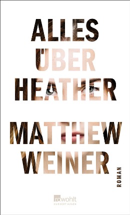 Matthew Weiner: Alles über Heather, Rowohlt 2017