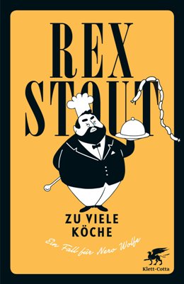Rex Stout: Zu viele Köche, Klett Cotta, Stuttgart 2017