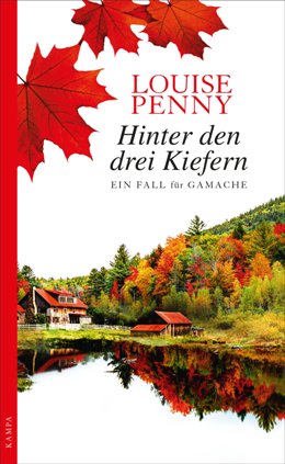Louise Penny: Hinter den drei Kiefern, Kampa Verlag: Zürich 2018