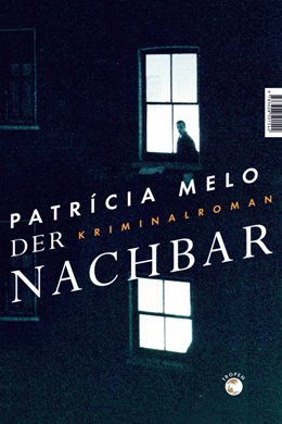 Patricia Melo: Der Nachbar, Stuttgart: Tropen Verlag 2018