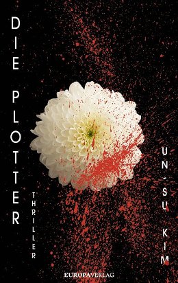 Un-Su Kim: Die Plotter, München: Europa Verlag 2018