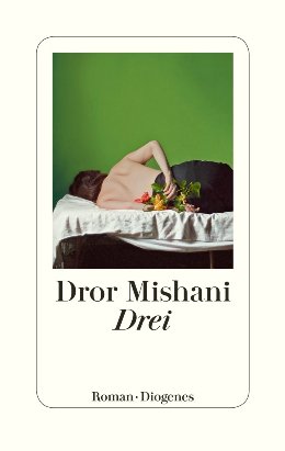 Dror Mishani: Drei, Zürich: Diogenes 2019