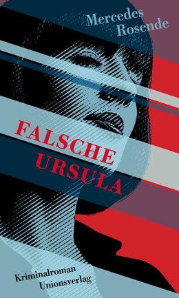 Mercedes Rosende: Falsche Ursula, Zürich: Unionsverlag 2020